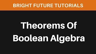 Theorems Of Boolean Algebra