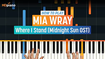 How to Play "Where I Stand" (Midnight Sun OST) by Mia Wray | HDpiano (Part 1) Piano Tutorial