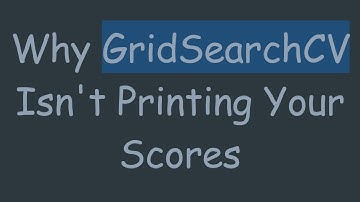 Why GridSearchCV Isn
