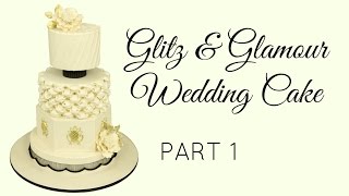 Glitz & Glamour Wedding Cake - Part 1(Structure) - CAKE STYLE