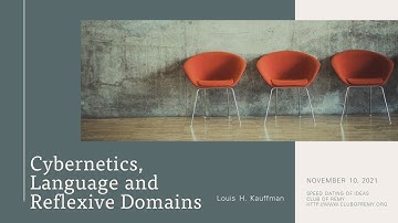 Louis H. Kauffman​​: Cybernetics, Language and Reflexive Domains