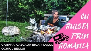 Cu Rulota Prin Romania - Cascada Bigar, Lacul Ochiul Beiului Si Garana Jazz Festival