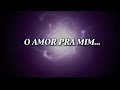 O amor pra mim…