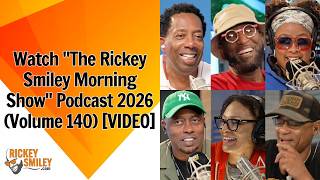 Watch The Rickey Smiley Morning Show Video Podcast 2026 (Volume 140)
