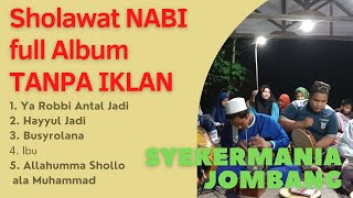 SHOLAWAT NABI FULL ALBUM TANPA IKLAN SYEKERMANIA JOMBANG