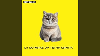 Download Lagu DJ NO MAKE UP TETAP CANTIK (SAMA SAMA SUKA TAPI NUNGGU APA) MP3