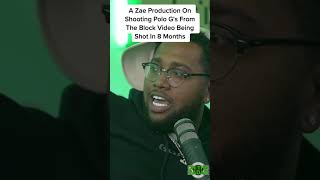 A Zae Production On Shooting Polo G's From The Block Video Being Shot In 8 Months