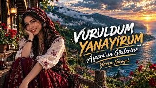 Vuruldum Yanayi̇rum Ayşemun Gözlerine Yaren Karayel