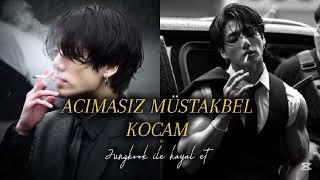 Acımasız Müstakbel Kocam l Jungkook ile hayal et PART-7