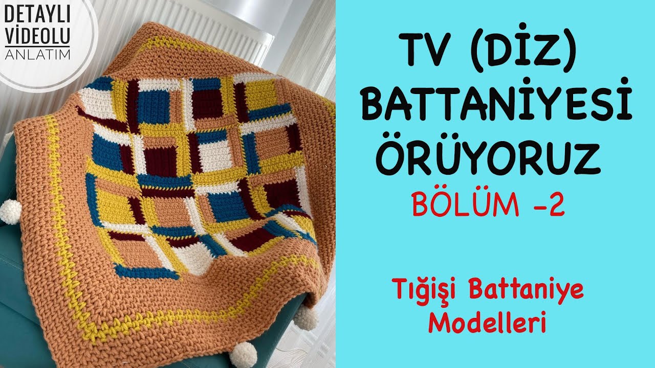 Diz Battaniyesi ( Tv Battaniyesi ) Örüyoruz Bölüm 2 / Tığişi Kolay Battaniye Modelleri