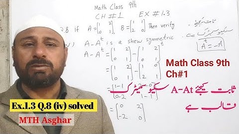 How to verify A-At is a skew symmetric matrix solved by MTH Asghar |9th math, ch#1, Ex.1.3, Q.8 (iv)