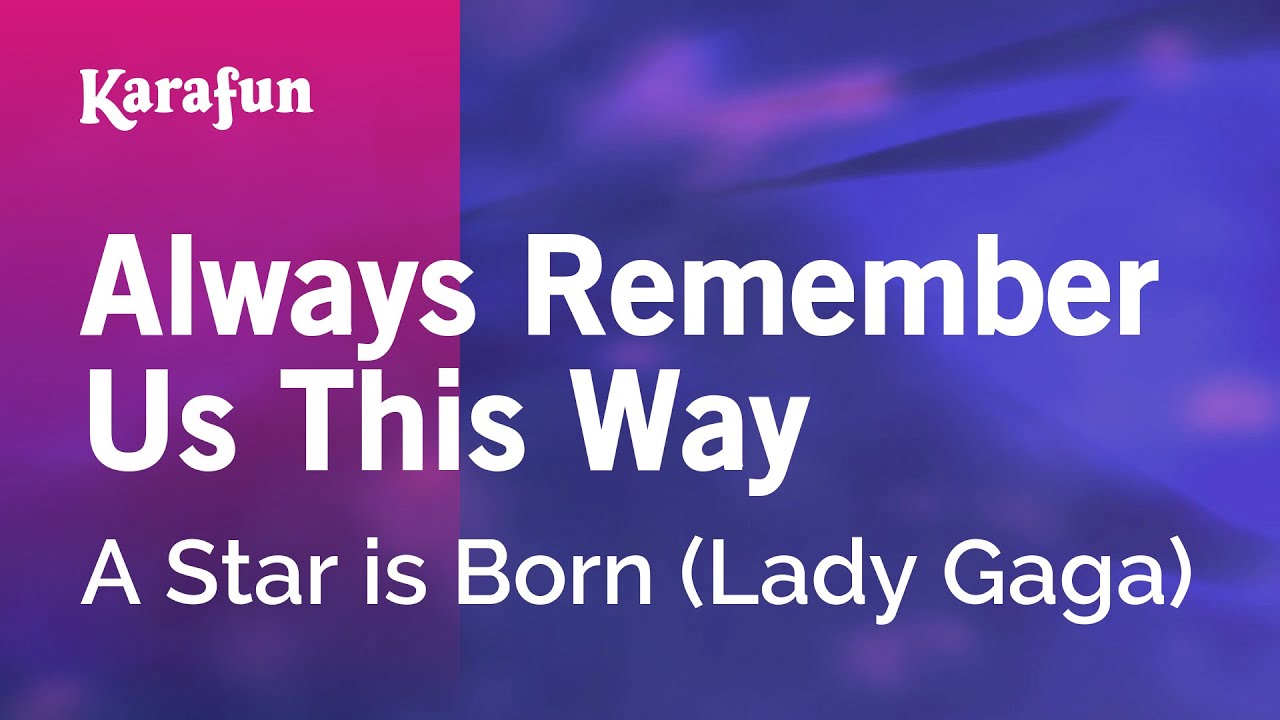 Always Remember Us This Way - A Star is Born (Lady Gaga) | Karaoke Version  | KaraFun - YouTube