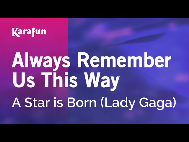 Always Remember Us This Way - A Star is Born (Lady Gaga) | Karaoke Version | KaraFun class=