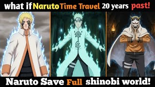 (1-6) WHAT IF NARUTO 20 YEARS TIME TRAVELED PAST?