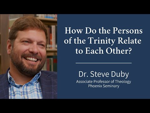 How Do the Persons of the Trinity Relate to Each Other? | Dr. Steve Duby