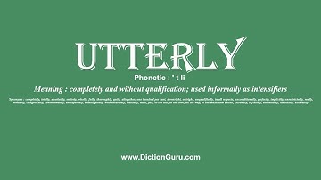 How to Pronounce utterly with Meaning, Phonetic, Synonyms and Sentence Examples