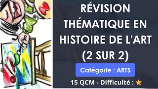 Révision thématique en HISTOIRE DE L'ART (2 sur 2) -  15 QCM - Difficulté : ⭐