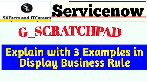 G_SCRATCHPAD with 3 Examples in Display Business Rule #servicenow  #servicenowdeveloper