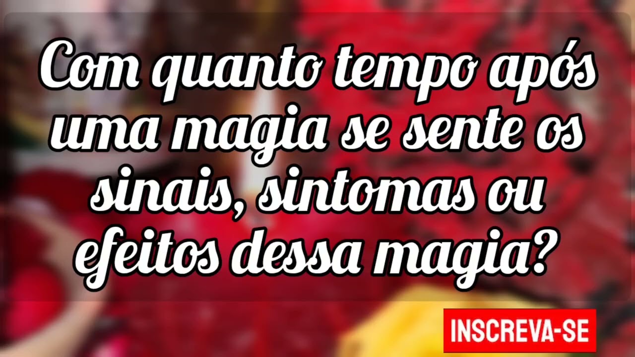 🌼Com quanto tempo após uma magia se sente os sinais, sintomas ou efeitos dessa magia?