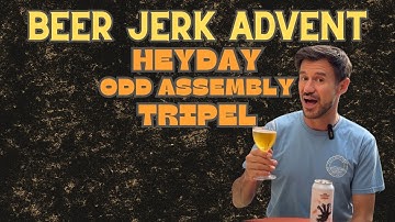 2025 Advent. 12. Heyday. Odd Assembly Tripel