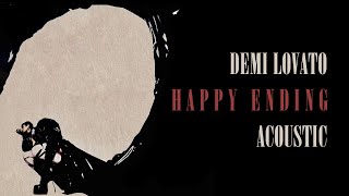 Demi Lovato - HAPPY ENDING (Acoustic)