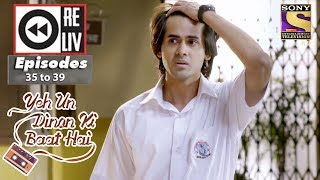 Weekly Reliv | Yeh Un Dinon Ki Baat Hai | 23rd Oct to 27th Oct 2017 | Episode 35 to 39