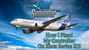 Microsoft Flight Simulator 2020✈️How I Fixed My Controller Not Working On Xbox Series X