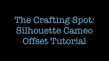 Silhouette Cameo Offset Tutorial