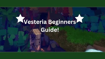 Vesteria Beginners Guide Part 1 || ROBLOX VESTERIA