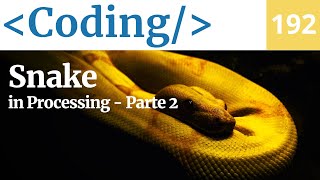 Programming the Snake Game with Processing - Blocks and Food - Part 2 - Video Coding 192