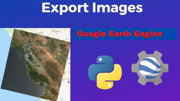 GEE Tutorial: How to Export Images in Google Earth Engine Python API