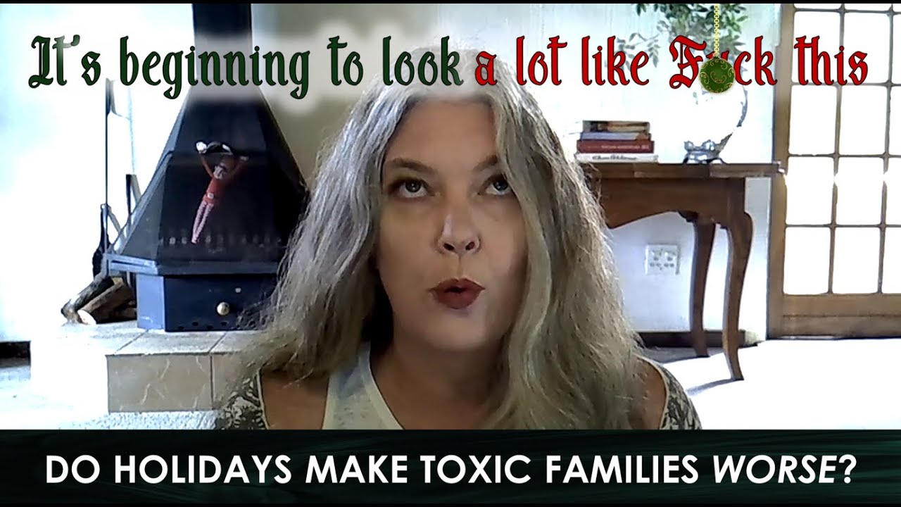 DO HOLIDAYS MAKE TOXIC FAMILY WORSE?