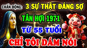 Chấn Động! Sự Thật Nghiệt Ngã: Tân Hợi 1971 Từ 55 Tuổi, 5 Cảnh Báo Đáng Sợ Chỉ Mình Tôi Dám Nói