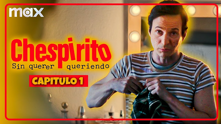 CHESPIRITO: SIN QUERER QUERIENDO - CAPITULO 1 | RESUMEN y CURIOSIDADES