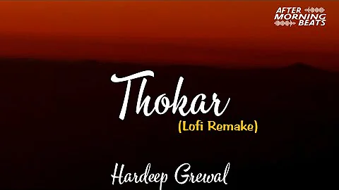 Thokar (Lofi Remake) : Hardeep Grewal - Aftermorning Beats || New York Song 2022