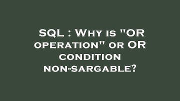 SQL : Why is "OR operation" or OR condition non-sargable?