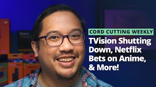 Cord Cutting Weekly (04/02/21): TVision Shutting Down, Netflix Bets on Anime, and More!