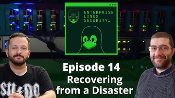 Enterprise Linux Security Episode 14 - Recovering from Disaster