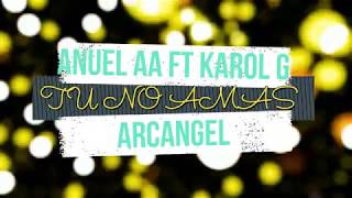 Tu no amas/Anuel AA ft. Karol G, Arcangel (letra/lyrics)