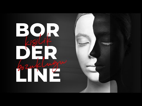 Sınırda Yaşamak - Borderline Kişilik Bozukluğu Nedir?