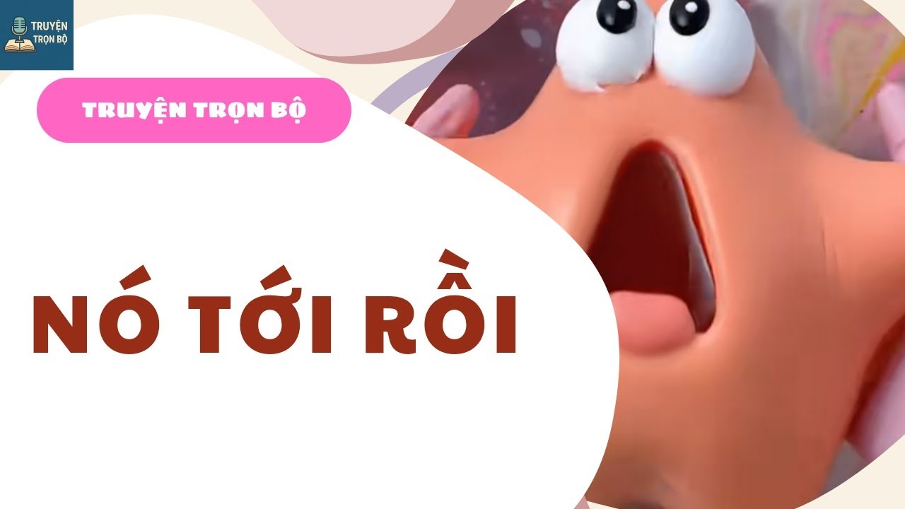 [TRUYỆN TRỌN BỘ] NÓ TỚI RỒI 