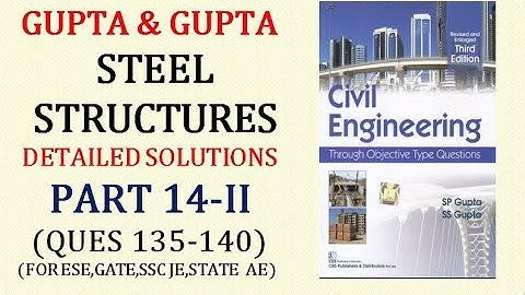Design of Steel Structure|GUPTA&GUPTA|Detailed Explanation|Q135-140|ESE|GATE|SSCJE|PSC AE|Part-14-II