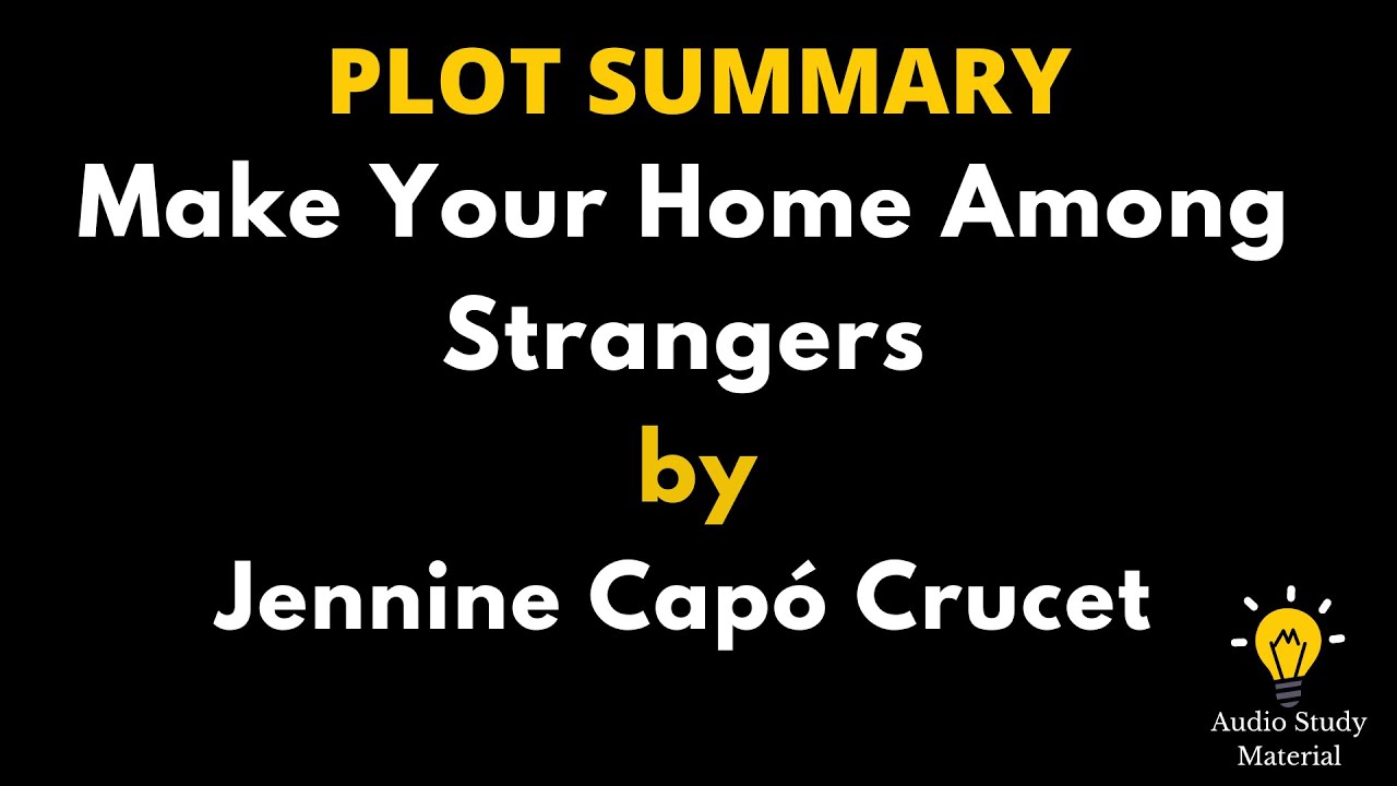 Plot Summary Of Make Your Home Among Strangers By Jennine Capó Crucet. YouTube