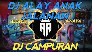 DJ CAMPURAN TERBARU 2023 || DJ ALAY ANAK JALANAN VIRAL TIKTOK
