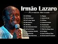 IRMÃO LÁZARO - AS MELHORES - TOP 10 SUCESSOS LOUVORES ESPECIAIS 2023