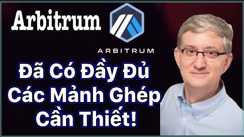 49. Arbitrum – Hệ Sinh Thái Arbitrum Hiện Tại Có Gì? Bùng Nổ Được Chưa?