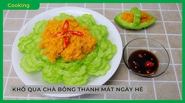 Cách làm KHỔ QUA CHÀ BÔNG ÍT ĐẮNG, giòn ngọt, THANH MÁT NGÀY HÈ - Bách hoá XANH