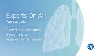 Experts on Air - INTELLiVENT-ASV - Closed‑loop ventilation - If you think no improvement is needed