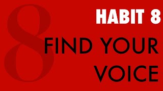 Habit 8: Find Your Voice