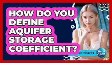 How Do You Define Aquifer Storage Coefficient?
